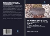 Verbetering van de groei en droogzaadproductie bij erwten (Pisum sativum L)