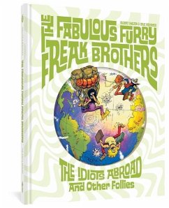 The Fabulous Furry Freak Brothers: The Idiots Abroad and Other Follies - Shelton, Gilbert; Mavrides, Paul