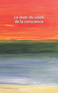 Le lever du soleil de la conscience - Collinet, Philippe