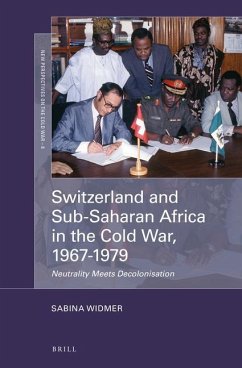 Switzerland and Sub-Saharan Africa in the Cold War, 1967-1979 - Widmer, Sabina