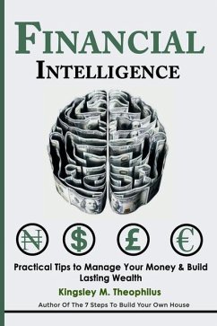 Financial Intelligence: Practical Tips to Manage your Money & Build lasting Wealth - Theophilus, Kingsley M.