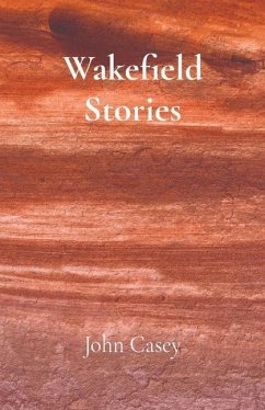 Wakefield Stories - Casey, John