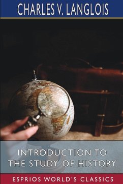 Introduction to the Study of History (Esprios Classics) - Langlois, Charles V.