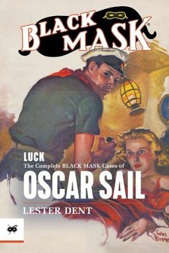 Luck: The Complete Black Mask Cases of Oscar Sail - Dent, Lester