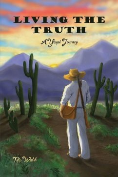 Living the Truth: A Yaqui Journey - Walsh, Rip