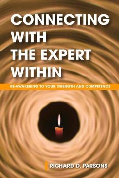 Connecting with the Expert Within: Re-Awakening to Your Strength and Competence - Parsons, Richard D.