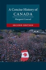 A Concise History of Canada - Conrad, Margaret (University of New Brunswick)