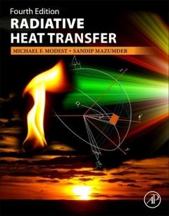 Radiative Heat Transfer - Modest, Michael F. (Shaffer and George Professor of Engineering, Sc; Mazumder, Sandip (Department of Mechanical and Aerospace Engineering