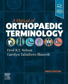 A Manual of Orthopaedic Terminology - Nelson, Fred R. T., MD, FAAOS (Emeritus, Orthopaedics, Henry Ford Ho; Blauvelt, Carolyn Taliaferro (Formerly Writer-Editor, Medical-Dental