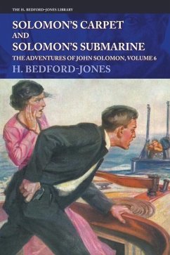 Solomon's Carpet and Solomon's Submarine: The Adventures of John Solomon, Volume 6 - Bedford-Jones, H.