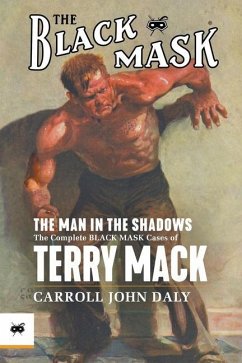 The Man in the Shadows: The Complete Black Mask Cases of Terry Mack - Daly, Carroll John