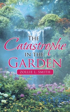 The Catastrophe in the Garden - Smith, Zollie L.