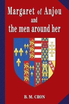 Margaret of Anjou and the Men Around Her - Cron, B. M.