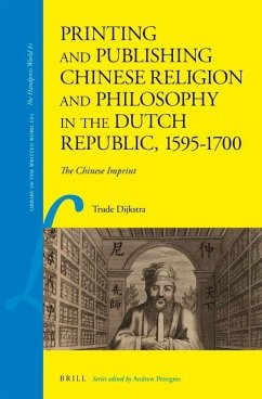 Printing and Publishing Chinese Religion and Philosophy in the Dutch Republic, 1595-1700 - Dijkstra, Trude