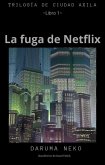 La fuga de Netflix (Ciudad Axila, #1) (eBook, ePUB)