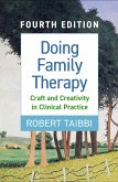 Doing Family Therapy, Fourth Edition: Craft and Creativity in Clinical Practice
