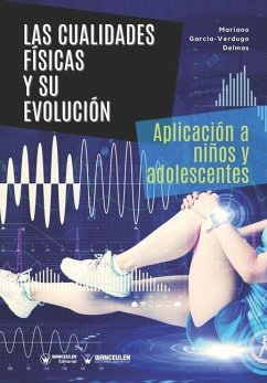 Las cualidades físicas y su evolución: Aplicación a niños y adolescentes - García-Verdugo Delmas, Mariano