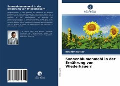 Sonnenblumenmehl in der Ernährung von Wiederkäuern - Sattar, Ibrahim