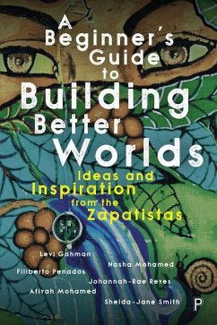 A Beginner's Guide to Building Better Worlds - Gahman, Levi (University of Liverpool); Mohamed, Nasha (independent researcher); Penados, Filiberto (Julian Cho Society)