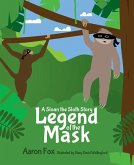 The Legend of the Mask: A Sloan the Sloth Story