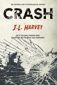 Crash: He is the only person who holds the key to what has happened - Harvey, J. L.