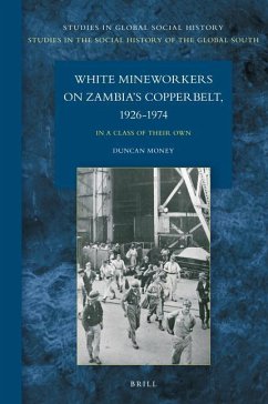 White Mineworkers on Zambia's Copperbelt, 1926-1974 - Money, Duncan