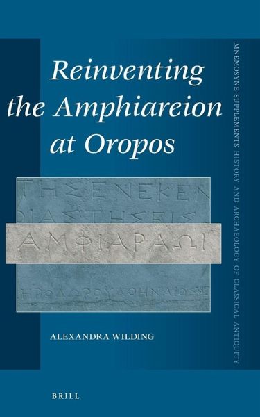 Reinventing the Amphiareion at Oropos Reinventing the Amphiareion at Oropos