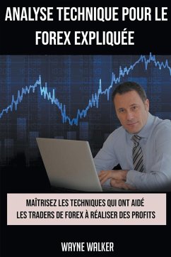 Analyse Technique Pour le Forex Expliquée - Walker, Wayne