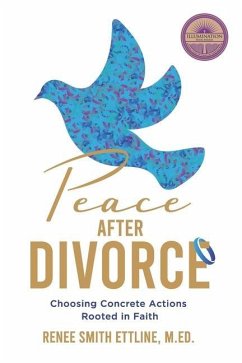 Peace after Divorce: Choosing Concrete Actions Rooted in Faith - Ettline, Renee