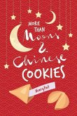 More Than Moons & Chinese Cookies