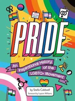 Pride: An Inspirational History of the LGBTQ+ Movement - Caldwell, Stella