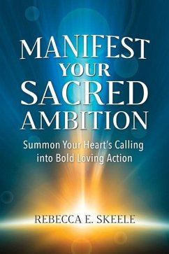 Manifest Your Sacred Ambition - Skeele, Rebecca E