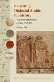 Rewriting Dialectal Arabic Prehistory: The Ancient Egyptian Lexical Evidence