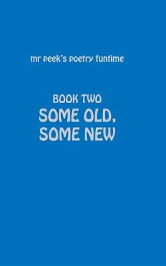 Book Two Some old, some new: Mr Peek's Poetry funtime - Peek, Tony