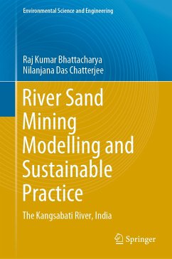 River Sand Mining Modelling and Sustainable Practice (eBook, PDF) - Bhattacharya, Raj Kumar; Das Chatterjee, Nilanjana