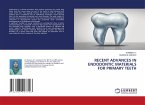 RECENT ADVANCES IN ENDODONTIC MATERIALS FOR PRIMARY TEETH
