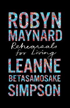 Rehearsals for Living - Maynard, Robyn; Simpson, Leanne Betasamosake