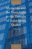 Mysticism and the Inner Light in the Thought of Rufus Jones, Quaker
