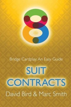 Bridge Cardplay: An Easy Guide - 8. Suit Contracts - Bird, David; Smith, Marc