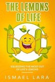 The Lemons of Life: Squeezing the Most out of Life's Lemons