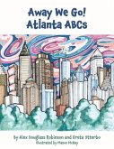 Away We Go! Atlanta ABCs: Volume 1