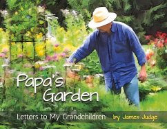 Papa's Garden: Letters to My Grandchildren - James, James