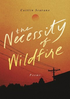 The Necessity of Wildfire - Scarano, Caitlin