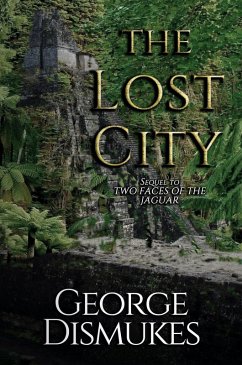 The Lost City (Two Faces of the Jaguar, #2) (eBook, ePUB) - Dismukes, George