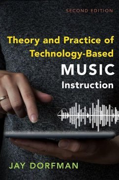 Theory and Practice of Technology-Based Music Instruction - Dorfman, Jay