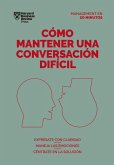 Cómo Mantener Una Conversación Difícil (Difficult Conversations Spanish Edition)