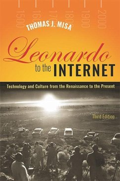 Leonardo to the Internet: Technology and Culture from the Renaissance to the Present - Misa, Thomas J.