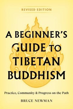 A Beginner's Guide to Tibetan Buddhism: Practice, Community, and Progress on the Path - Newman, Bruce