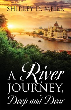 A RIVER JOURNEY, Deep and Dear - Meier, Shirley D.