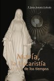 María, la Eucaristía y el final de los tiempos
